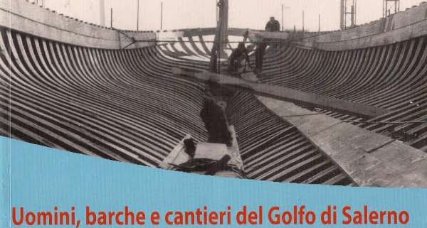 Uomini, barche e cantieri del Golfo di Salerno